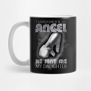 I Asked God For Angel He Sent Me Daughter Father Day Mug